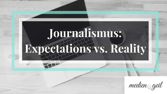 journalismus expectations vs reality